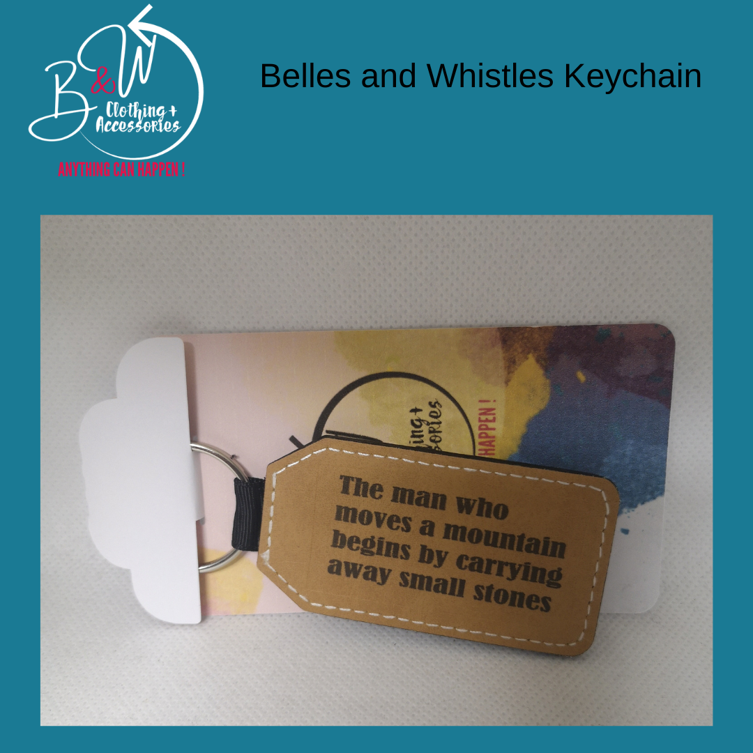 Key chain - The man who moves a mountain begins by carrying away small stones