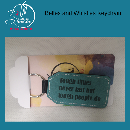 Key Chain - Tough times never last but tough people do